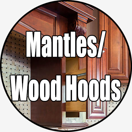 MANTLES/WOOD HOODS